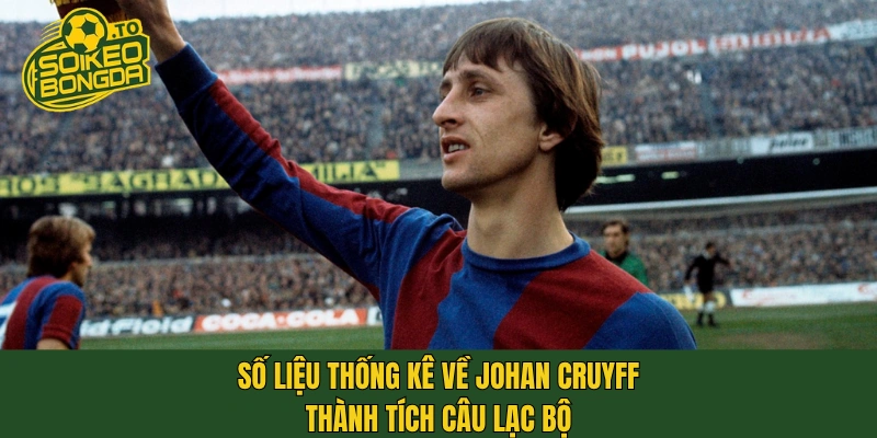 Số liệu thống kê về Johan Cruyff - Thành tích câu lạc bộ