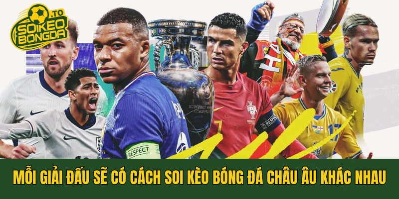 Mỗi giải đấu sẽ có cách soi kèo bóng đá châu Âu khác nhau