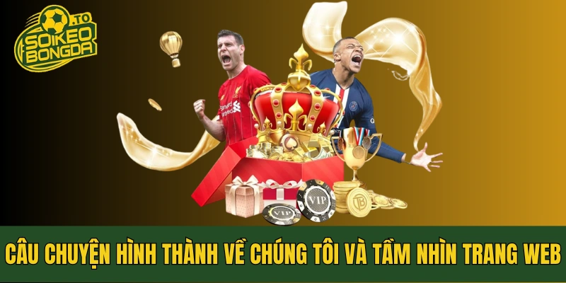 Câu chuyện hình thành về chúng tôi và tầm nhìn trang web